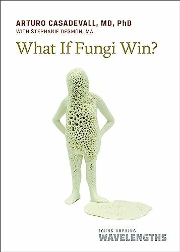 What If Fungi Win? (Johns Hopkins Wavelengths)