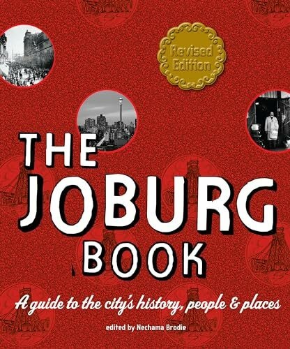 The Joburg Book: A Guide to the City’s History, People and Places (Revised Edition)