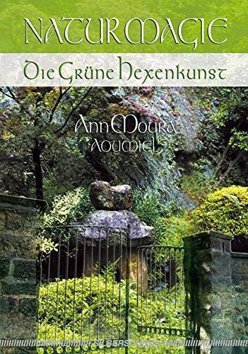 Naturmagie. Die Grüne Hexenkunst
