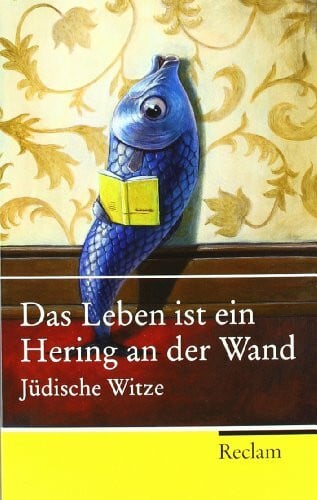 Das Leben ist ein Hering an der Wand: Jüdische Witze (Reclam Taschenbuch)