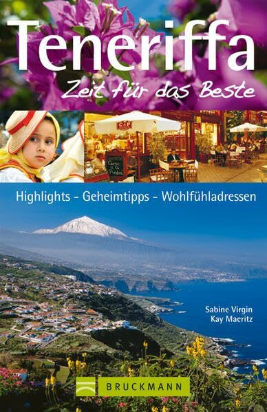 Teneriffa – Zeit für das Beste: Highlights – Geheimtipps – Wohlfühladressen