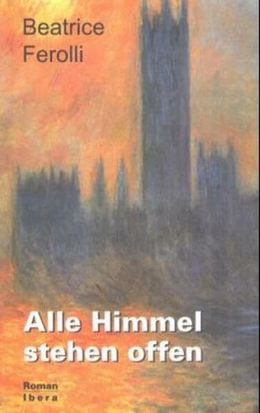 Alle Himmel stehen offen: Roman