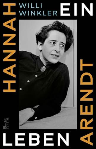 Hannah Arendt: Ein Leben | Platz 1 der Sachbuch-Bestenliste Die Welt, radio3 RBB, NZZ, ORF