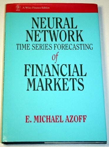 Neural Network Time Series Forecasting of Financial Markets (A Wiley finance edition)