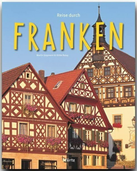 Reise durch Franken: Ein Bildband mit über 205 Bildern auf 140 Seiten - STÜRTZ Verlag