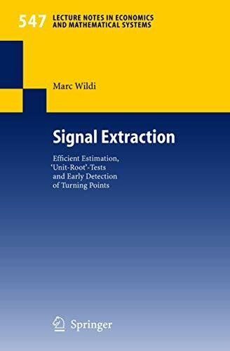 Signal Extraction: Efficient Estimation, 'Unit Root'-Tests and Early Detection of Turning Points (Lecture Notes in Economics and Mathematical Systems, 547, Band 547)