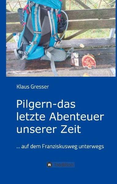 Pilgern - das letzte Abenteuer unserer Zeit