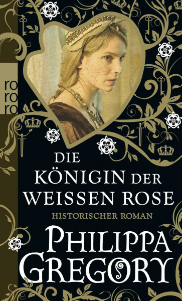 Die Königin der Weißen Rose: Historischer Roman (Die Rosenkriege, Band 1)