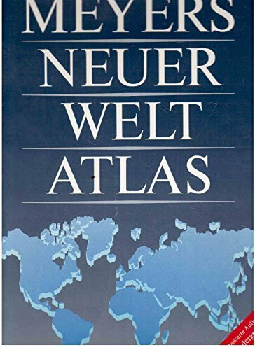 Meyers Neuer Weltatlas: Unser Planet in Karten, Fakten und Bildern (Meyers Atlanten)
