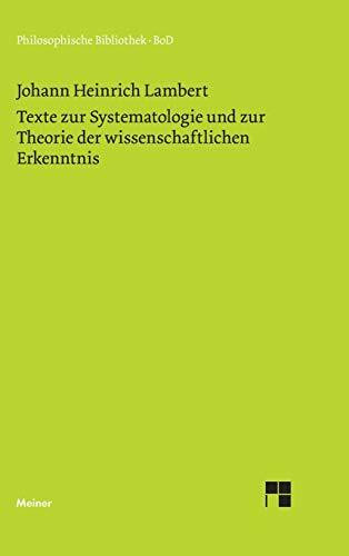 Texte zur Systematologie und zur Theorie der wissenschaftlichen Erkenntnis: Hrsg. v. Geo Siegwart. Textbearb. v. Horst D. Brandt (Philosophische Bibliothek)