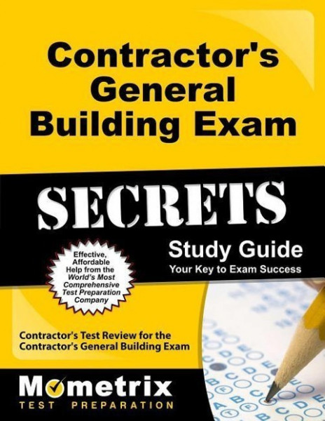 Contractor's General Building Exam Secrets Study Guide: Contractor's Test Review for the Contractor's General Building Exam