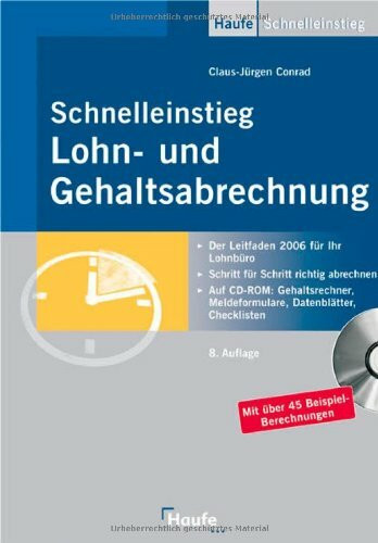 Schnelleinstieg in die Lohn- und Gehaltsabrechnung: Der Leitfaden 2007 für Ihr Lohnbüro