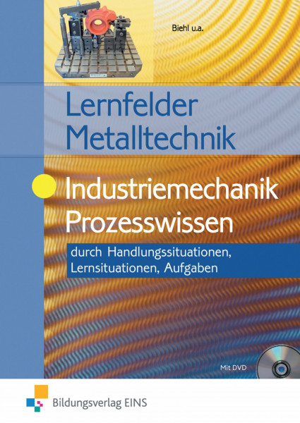 Lernfelder Metalltechnik: Industriemechanik Prozesswissen Aufgabenband