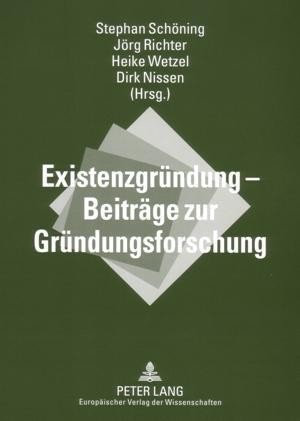 Existenzgründung - Beiträge zur Gründungsforschung