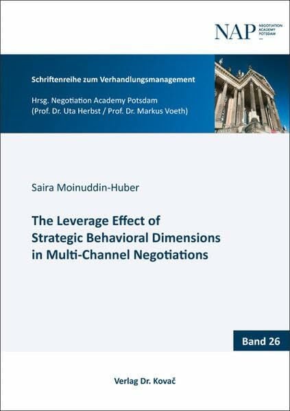 The Leverage Effect of Strategic Behavioral Dimensions in Multi-Channel Negotiations (Schriftenreihe zum Verhandlungsmanagement)