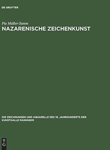 Nazarenische Zeichenkunst (Die Zeichnungen und Aquarelle des 19. Jahrhunderts der Kunsthalle Mannheim, 4)