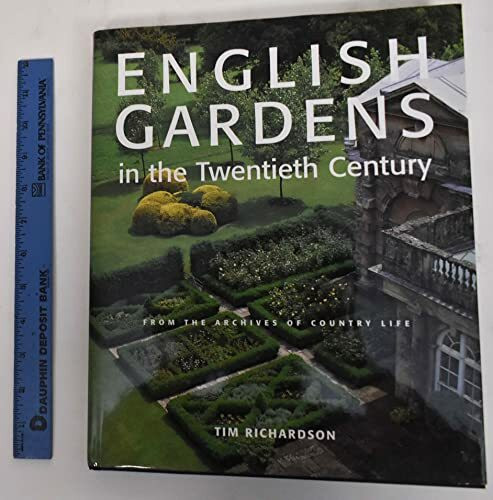 English Gardens in the Twentieth Century: From The Archives Of Country Life