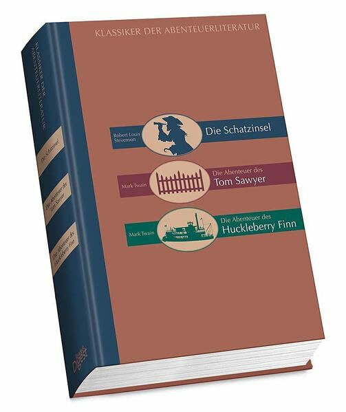 Klassiker der Abenteuerliteratur, Bd. 1: Robert L. Stevenson: Die Schatzinsel; Mark Twain: Die Abenteuer des Tom Sawyer; Mark Twain: Die Abenteuer des Huckleberry Finn