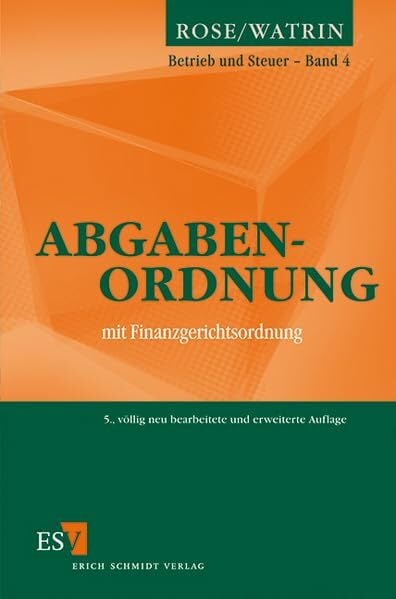 Abgabenordnung: mit Finanzgerichtsordnung (Betrieb und Steuer) Abgabenordnung: mit Finanzgerichtsordnung (Betrieb und Steuer)