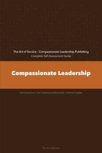Compassionate Leadership A Complete Guide