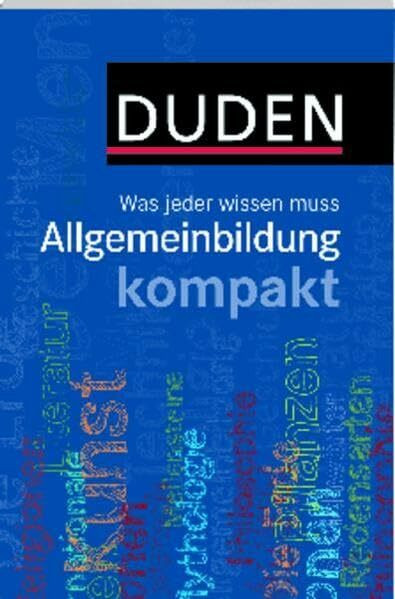 Duden – Allgemeinbildung kompakt: Was jeder wissen muss