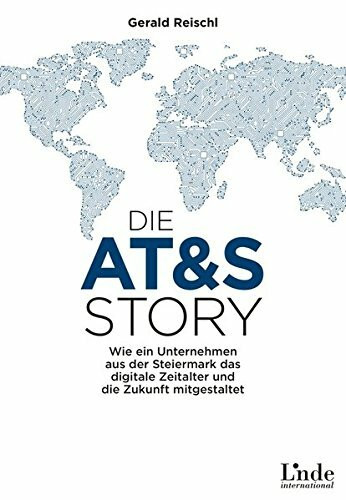 Die AT&S-Story: Wie ein Unternehmen aus der Steiermark das digitale Zeitalter und die Zukunft mitgestaltet