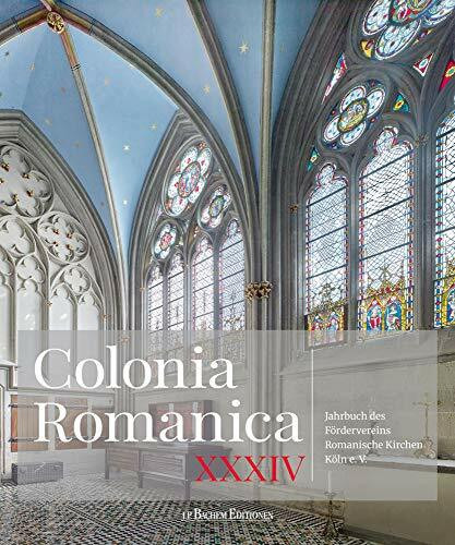 Colonia Romanica: Jahrbuch des Fördervereins Romanische Kirchen Köln e. V. Band XXXIV