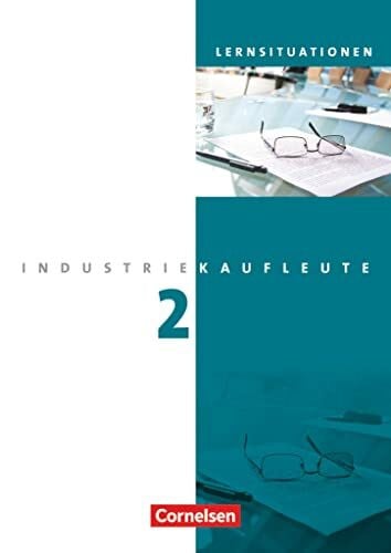 Industriekaufleute - Ausgabe 2011 - 2. Ausbildungsjahr: Lernfelder 6-9: Arbeitsbuch mit Lernsi...