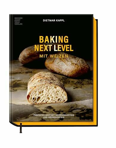 Baking Next Level mit Weizen: Perfektes Brot mit Weizensauerteig und Weizenvorteig
