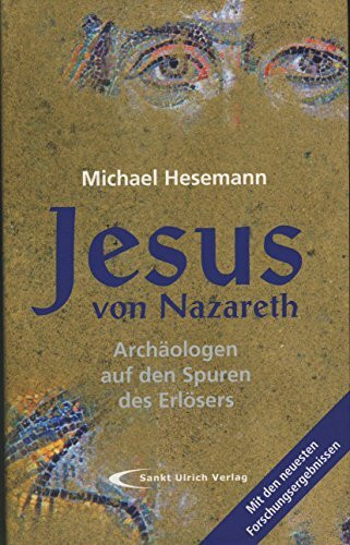 Jesus von Nazareth: Archäologen auf den Spuren des Erlösers