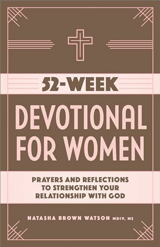 52-Week Devotional for Women: Prayers and Reflections to Strengthen Your Relationship with God