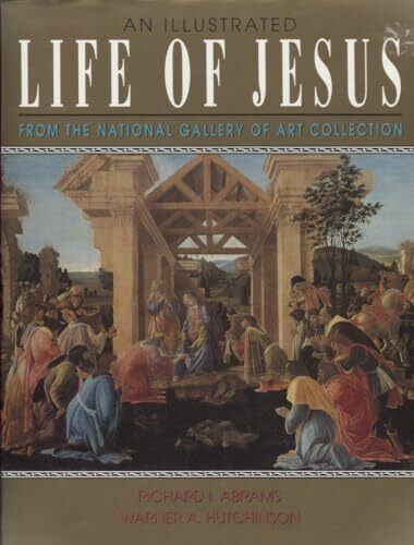 An Illustrated Life of Jesus: From the National Gallery of Art Collection