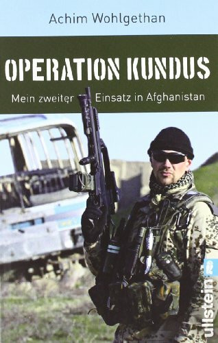 Operation Kundus: Mein zweiter Einsatz in Afghanistan: Mein zweiter Einsatz in Afghanistan. Der Spiegel-Bestseller (Ullstein Taschenbuch)