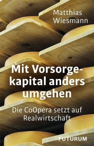 Mit Vorsorgekapital anders umgehen: Die CoOpera setzt auf Realwirtschaft