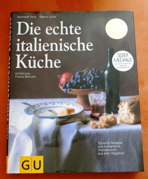 Die echte italienische Küche. Typische Rezepte und kulinarische Impressionen aus allen Regionen. Einführung von Franco Benussi