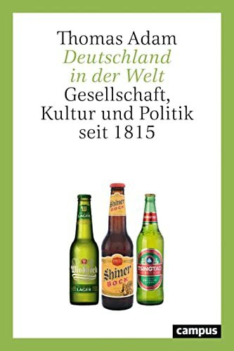 Deutschland in der Welt: Gesellschaft, Kultur und Politik seit 1815