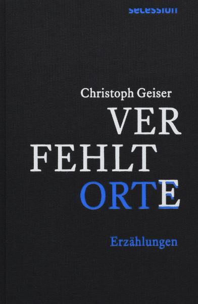 Verfehlte Orte: – oder: Die Isolierung der Zeichen. Erzählungen