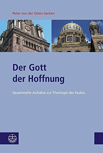 Der Gott der Hoffnung. Gesammelte Aufsätze zu Paulus (Studien Zu Kirche Und Israel. Neue Folge (Ski.Nf)): Gesammelte Aufsatze Zur Theologie Des Paulus (Studien zu Kirche und Israel (SKI), Band 3)