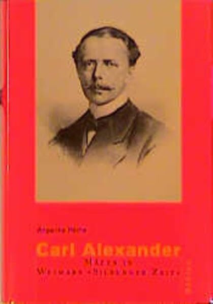 Carl Alexander: Mäzen in Weimars "Silberner Zeit"