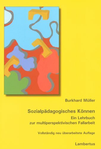 Sozialpädagogisches Können: Ein Lehrbuch zur multiperspektivischen Fallarbeit