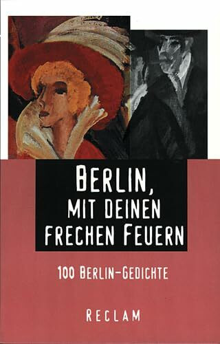 Berlin, mit deinen frechen Feuern: 100 Berlin-Gedichte (Reclams Universal-Bibliothek)