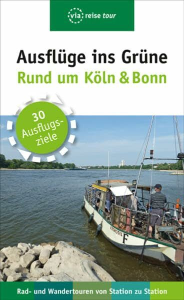 Ausflüge ins Grüne – Rund um Köln & Bonn: 30 Ausflugsziele