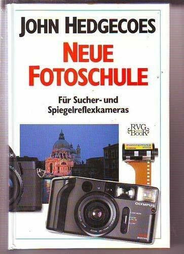 John Hedgecoes neue Fotoschule. Für Sucher- und Spiegelreflexkameras