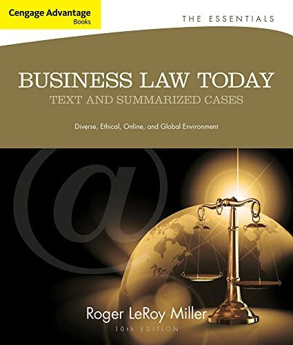 Business Law Today: The Essentials: Diverse, Ethical, Online, and Global Environment: Text and Summarized Cases (Cengage Advantage Books)