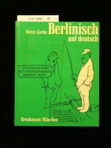 Berlinerisch auf deutsch. Herkunft und Bedeutung berlinerischer Wörter.