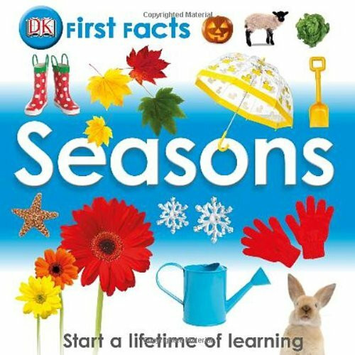 Seasons: Start a Lifetime of Learning (Dk First Facts)