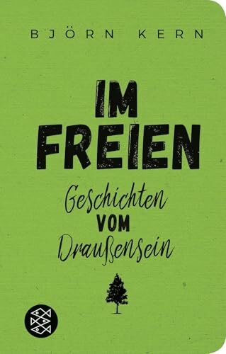 Im Freien: Geschichten vom Draußensein | Geschenkausgabe im Miniformat (Fischer Taschenbibliothek)