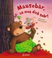 Mausebär, ich mag dich sehr!