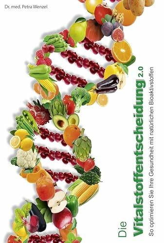 Die Vitalstoffentscheidung 2.0: So optimieren Sie Ihre Gesundheit mit natürlichen Bioaktivstoffen