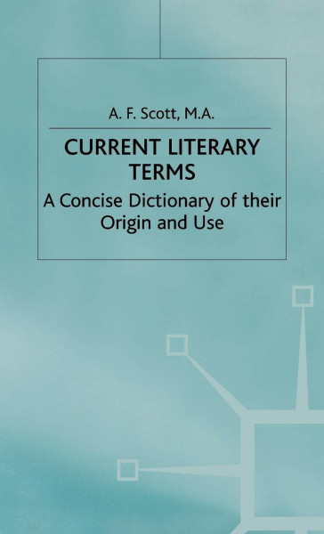 Current Literary Terms: A Concise Dictionary of their Origin and Use